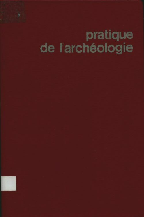 Livrenpoche : Pratique de l'archéologie - Bernadette D'Anval-Faure - Livre