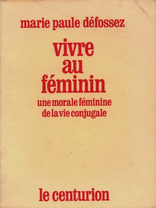 Livrenpoche : Vivre au féminin - Marie-Paule Défossez - Livre
