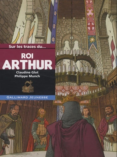 Sur les traces du roi Arthur - Claudine Glot - Livre