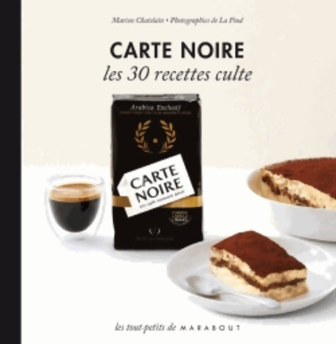 Livrenpoche : Cafe Carte Noire. Les 30 recettes cultres - Marion Chatelain - Livre