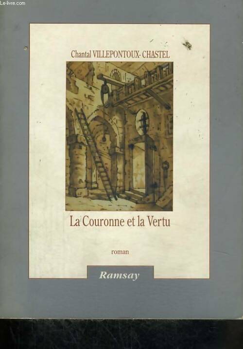 Livrenpoche : La couronne et la vertu - Chantal Villepontaux-Chastel - Livre