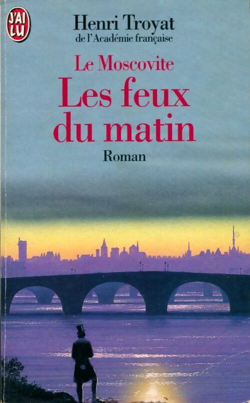 Le moscovite Tome III : Les feux du matin - Henri Troyat - Livre