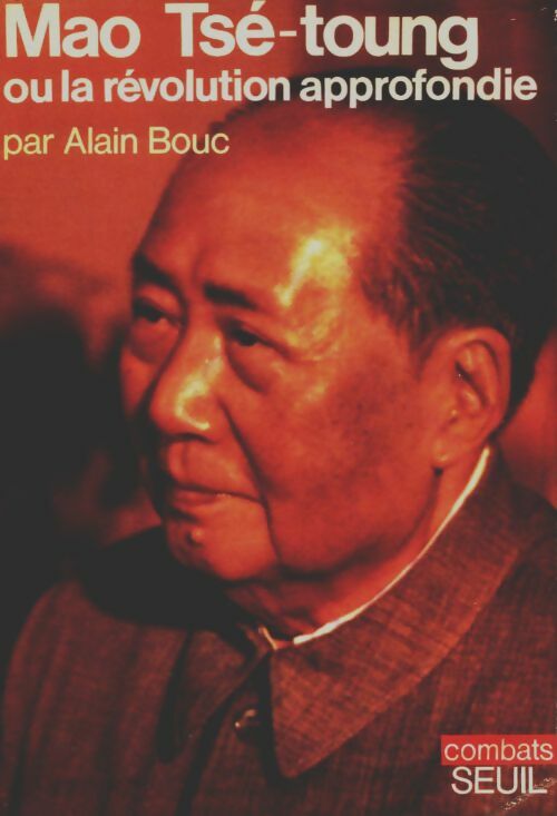 Livrenpoche : Mao tsé-Toung ou la révolution approfondie - Alain Bouc - Livre