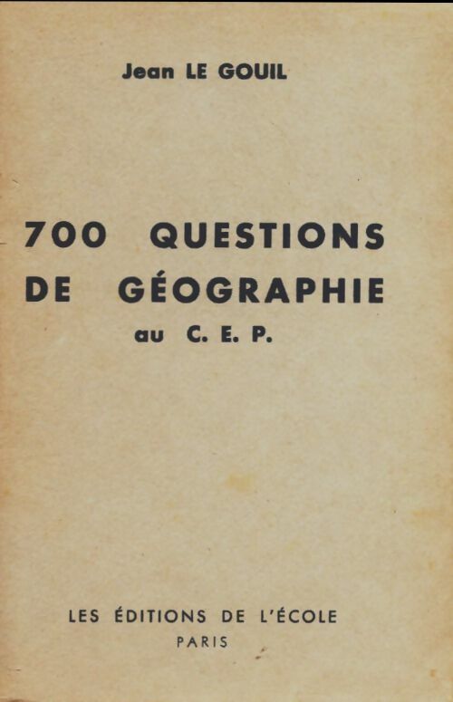 Livrenpoche : 700 questions de géographie au C. E. P - Jean Le Gouil - Livre