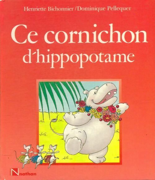 Livrenpoche : Ce Cornichon d'hippopotame - Dominique Henriette; Pellequer - Livre