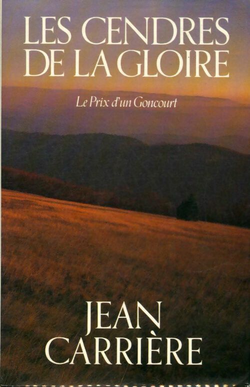Les cendres de la gloire - Jean Carrière -  France Loisirs GF - Livre