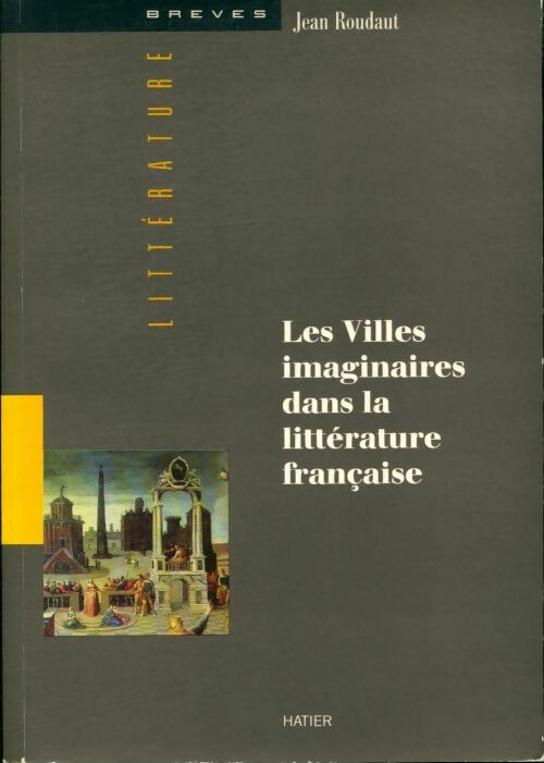 Livrenpoche : Les villes imaginaires dans la littérature française - Jean Roudaut - Livre