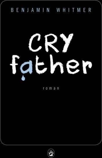 Livrenpoche : Cry father - Benjamin Whitmer - Livre