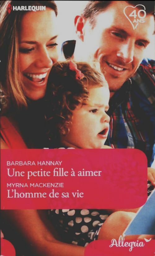 Livrenpoche : Une petite fille à aimer / L'homme de sa vie - Barbara Hannay, Myrna Mackenzie - Livre