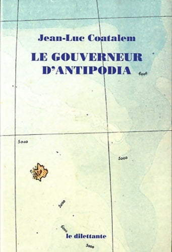 Le gouverneur d'Antipodia - Jean-Luc Coatalem -  Romans - Livre