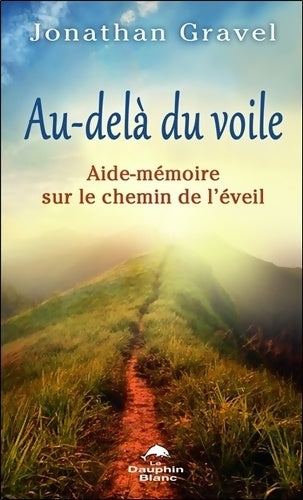 Livrenpoche : Au-delà du voile. Aide-mémoire sur le chemin de l'éveil - Jonathan Gravel - Livre