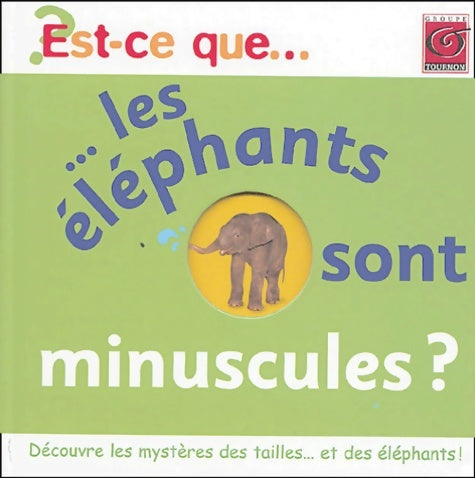Livrenpoche : Est-ce-que les éléphants sont minuscules ? - Anonyme - Livre