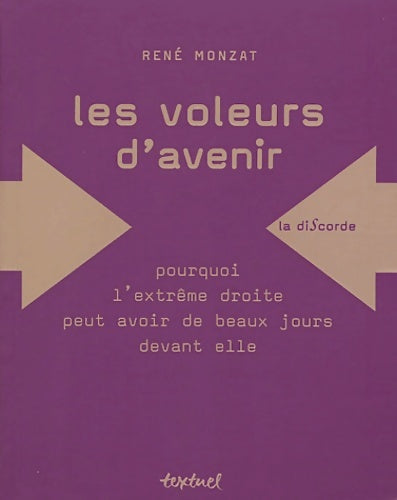 Livrenpoche : Voleurs d'avenir. Pourquoi l'extrême-droite a de beaux jours devant-elle ? - René Monzat - Livre