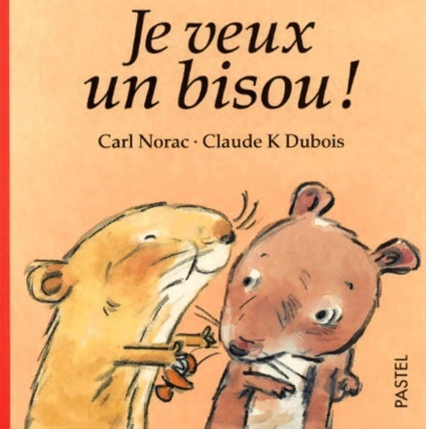 Livrenpoche : Je veux un bisous ! - Norac- Dubois - Livre