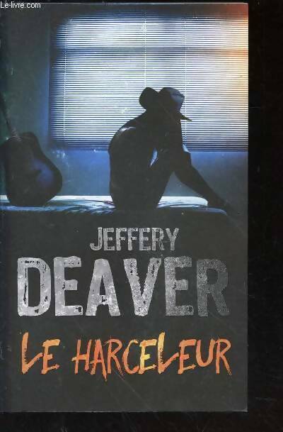 Livrenpoche : Le harceleur - Jeffery Deaver - Livre