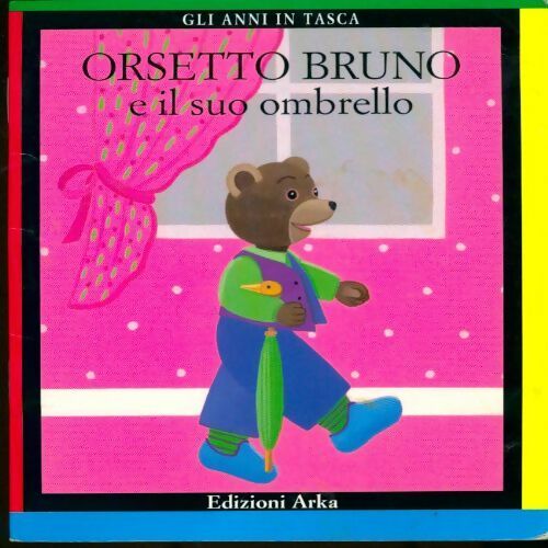Orsetto Bruno e il suo ombrello - Danièle Bour -  Orsetto Bruno - Livre