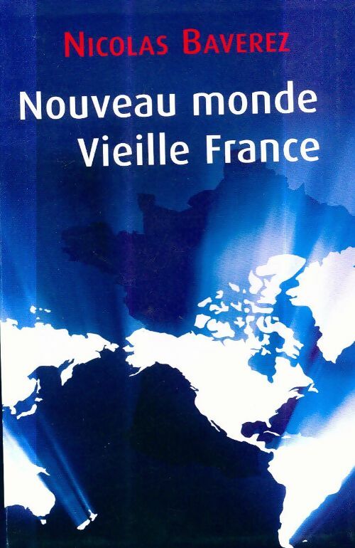 Livrenpoche : Nouveau monde vieille France - Nicolas Baverez - Livre