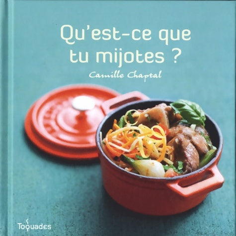 Livrenpoche : Qu'est-ce que tu mijotes ? - Camille Chaptal - Livre