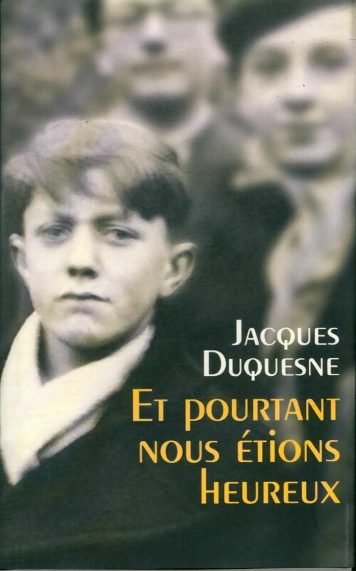 Livrenpoche : Et pourtant nous étions heureux - Jacques Duquesne - Livre