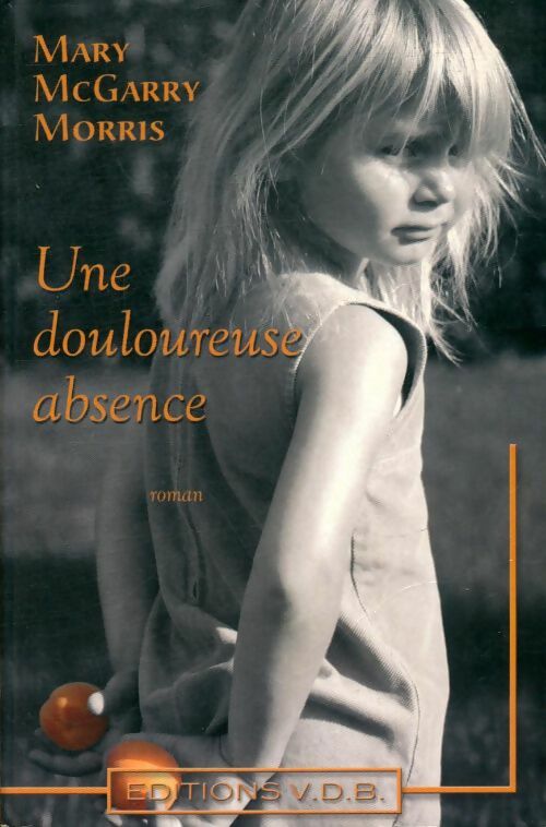 Livrenpoche : Une douloureuse absence - Mary McGarry Morris - Livre