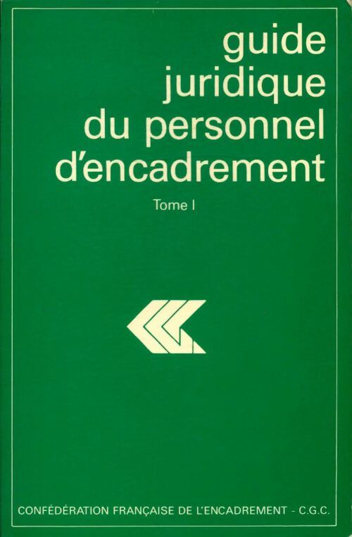 Livrenpoche : Guide juridique du personnel d'encadrement Tome I - Collectif - Livre