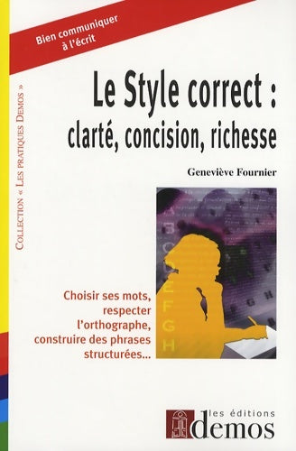 Livrenpoche : Le style correct : Clarté, concision, richesse - Geneviève Fournier - Livre