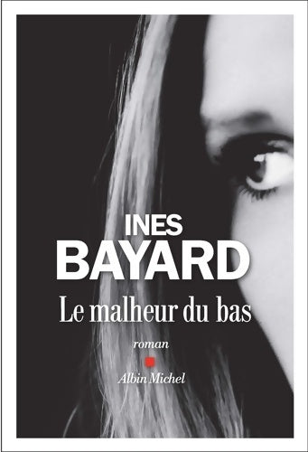 Livrenpoche : Le malheur du bas - Inès Bayard - Livre