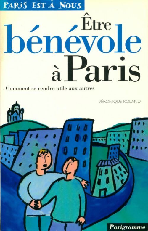 Livrenpoche : Etre bénévole à Paris - Julie De Dreuzy - Livre