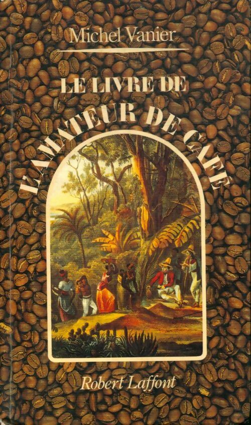 Livrenpoche : Le livre de l'amateur de café - Michel Vanier - Livre