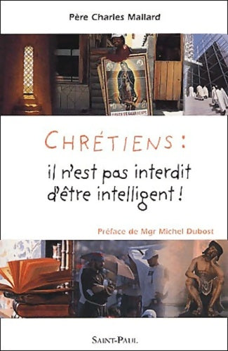 Livrenpoche : Chrétiens : Il n'est pas interdit d'être intelligent - Père Charles Mallard - Livre