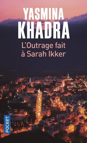 Livrenpoche : L'outrage fait à Sarah Ikker - Yasmina Khadra - Livre