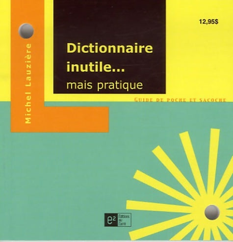 Livrenpoche : Dictionnaire inutile... mais pratique - Michel Lauzière - Livre