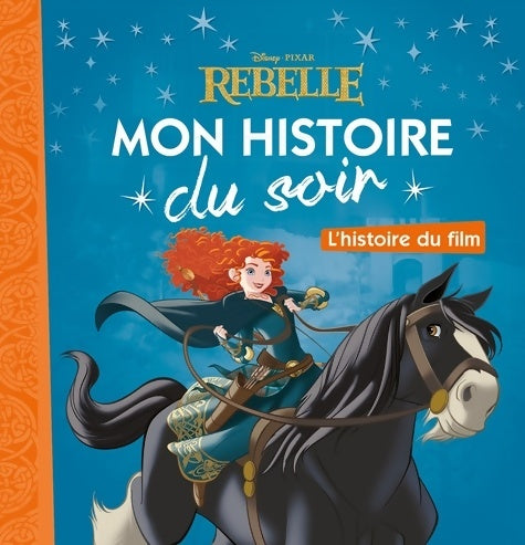 Livrenpoche : Rebelle. L'histoire du film - Disney - Livre