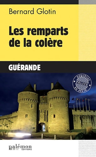 Les remparts de la colère. Guérande - Bernard Glotin -  Enquêtes en série - Livre