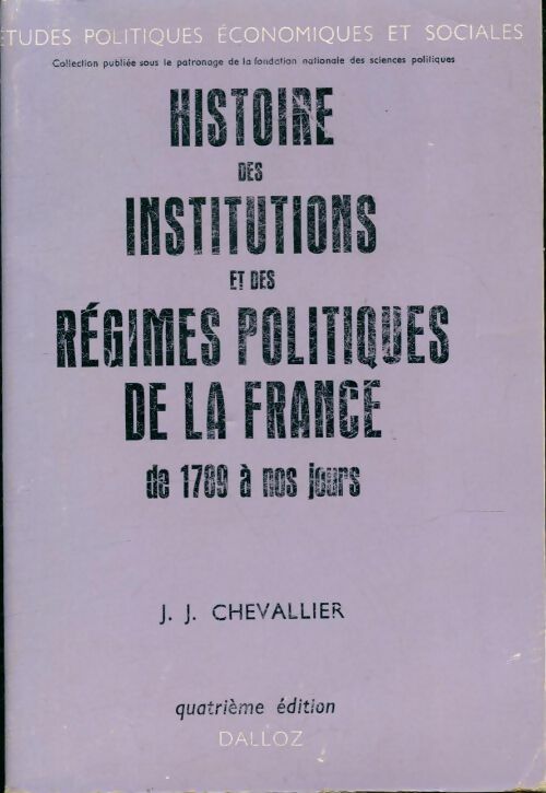 Livrenpoche : Histoire des institutions et des régimes politiques de la France de 1789 à nos jours - Jean-Jacques Chevallier - Livre