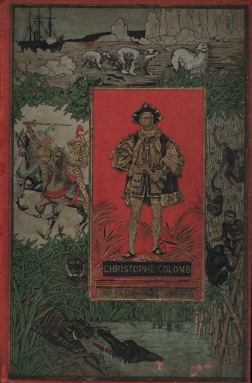 Vie, voyages et découvertes de Christophe Colomb,  Vasco de Gama, Magellan - Collectif -  Grandes Decouvertes - Livre