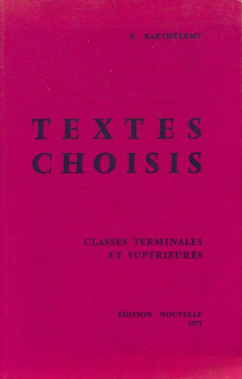 Livrenpoche : Textes choisis Terminales et supérieures - B. Barthelemy - Livre