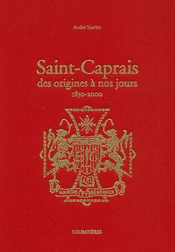 Livrenpoche : Saint-Caprais. Des origines à nos jours (1850-2000) - André Mateu - Livre