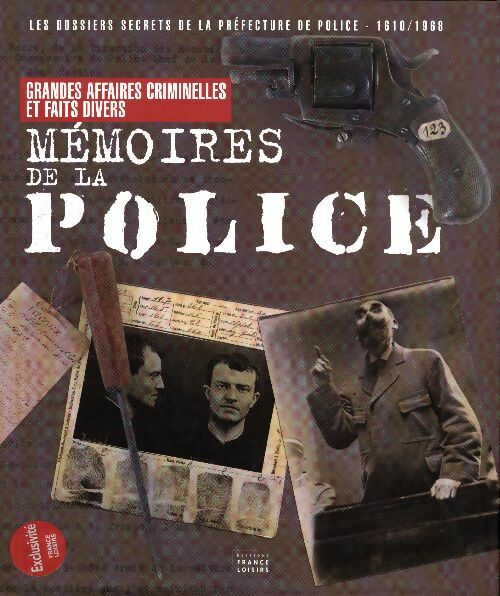 Livrenpoche : Mémoires de la police. Les dossiers secrets de la préfecture de police - Bruno Fuligni - Livre