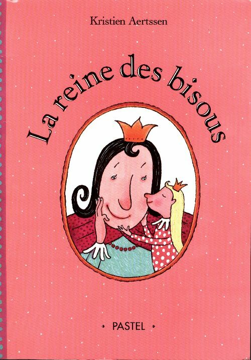 Livrenpoche : La reine des bisous - Kristien Aertssen - Livre