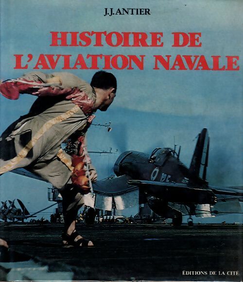 Livrenpoche : Histoire de l'aviation navale - Jean-Jacques Antier - Livre