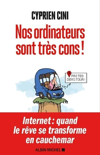 Nos ordinateurs sont très cons ! - Cyprien Cini - Livre