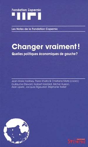 Livrenpoche : Changer vraiment ! Quelles politiques économiques de gauche ? - Jean-Marie Harribey - Livre