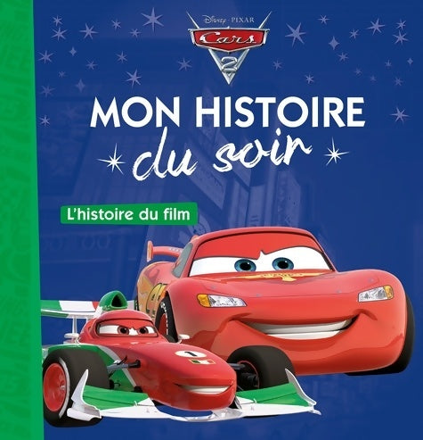 Livrenpoche : Cars 2. L'histoire du film - Disney - Livre