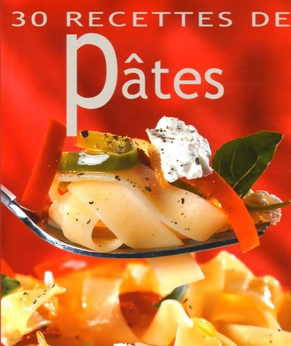 Livrenpoche : 30 recettes de pâtes - Agathe Severin - Livre