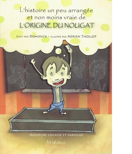Livrenpoche : L'histoire un peu arrangée et non moins vraie de l'origine du nougat - Dominick - Livre