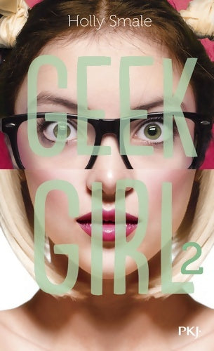 Geek girl Tome II - Holly Smale - Livre