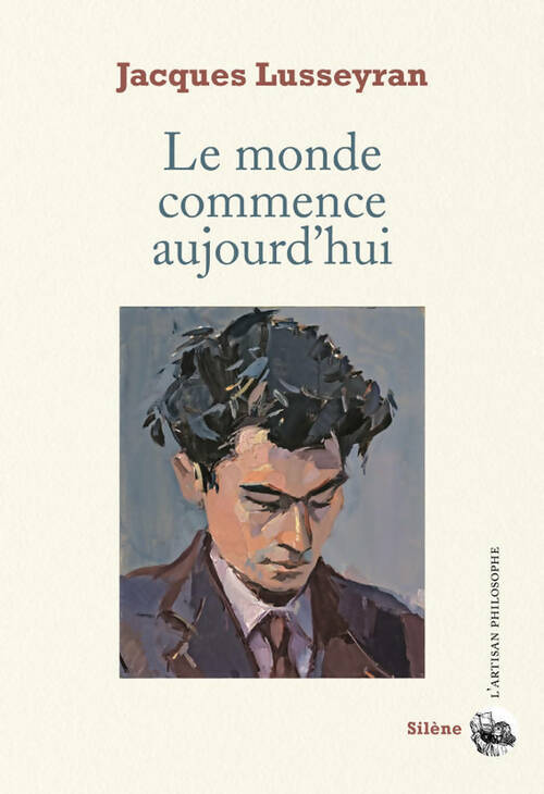 Livrenpoche : Le monde commence aujourd'hui - Jacques Lusseyran - Livre