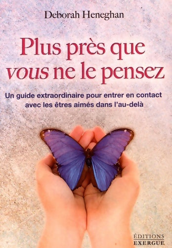 Livrenpoche : Plus près que vous ne le pensez - un guide extraordinaire pour entrer en contact avec les êtres aimé - Deborah Heneghan - Livre