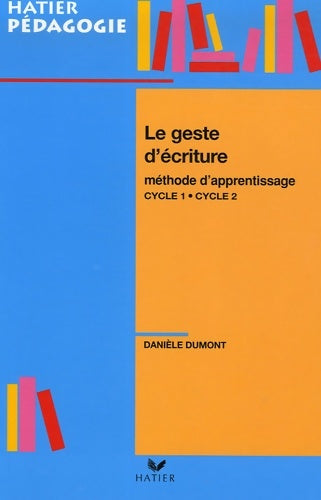 Livrenpoche : Le geste d'écriture : Méthode d'apprentissage cycle 1-cycle 2 - Danièle Dumont - Livre